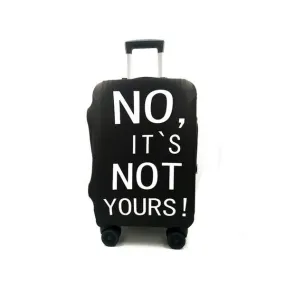 NO, IT'S NOT YOURS! | Standard Design | Luggage Suitcase Protective Cover